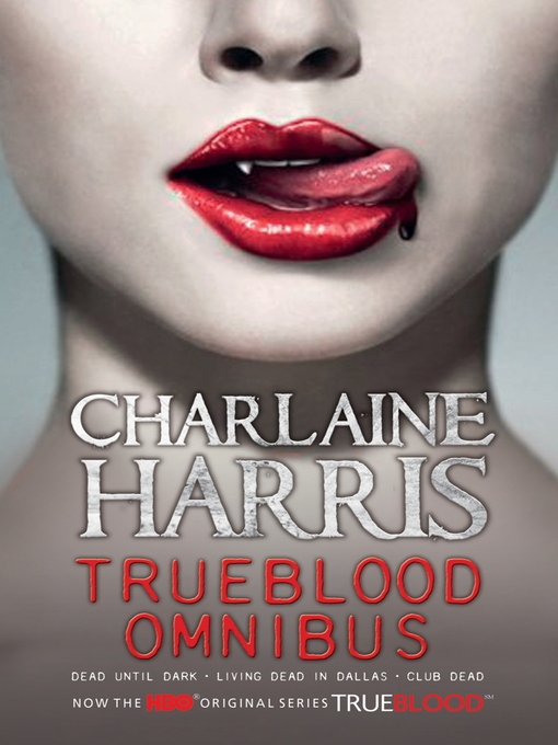 True Blood Omnibus (eBook): Dead Until Dark, Living Dead in Dallas, Club Dead